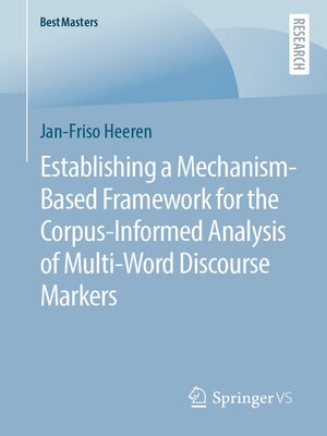 cover image of Establishing a Mechanism-Based Framework for the Corpus-Informed Analysis of Multi-Word Discourse Markers